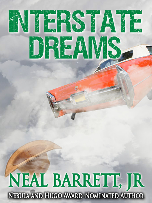 Title details for Interstate Dreams by Neal Barrett Jr. - Available